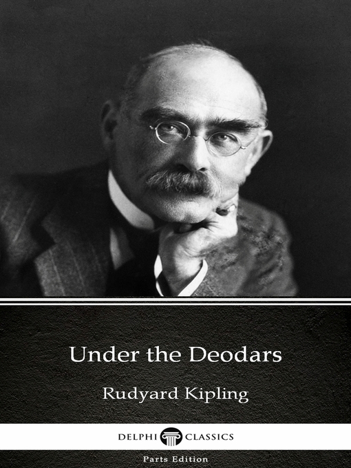 Title details for Under the Deodars by Rudyard Kipling--Delphi Classics (Illustrated) by Rudyard Kipling - Available